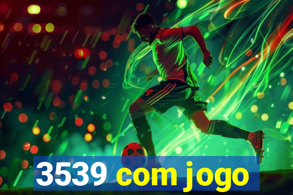 3539 com jogo